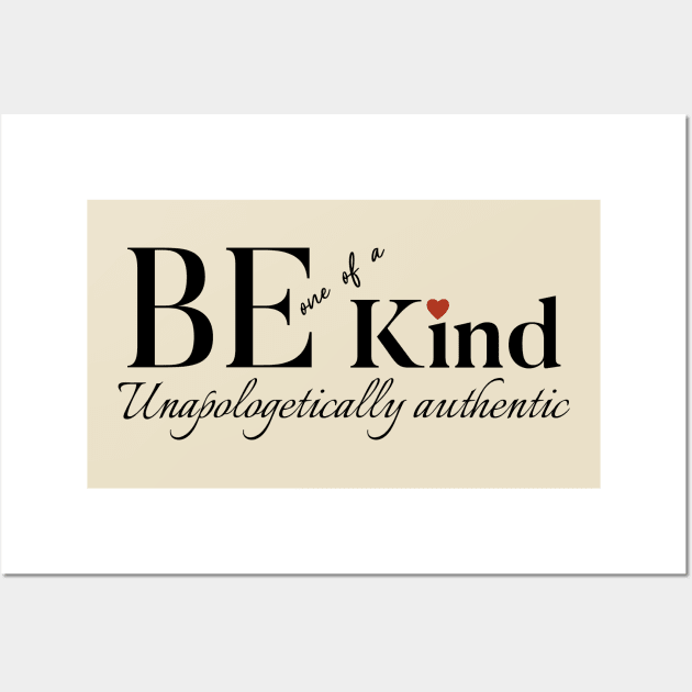 Be One of a Kind, Be Kind and Embrace Unapologetic Authenticity Wall Art by O.M.Art&Yoga